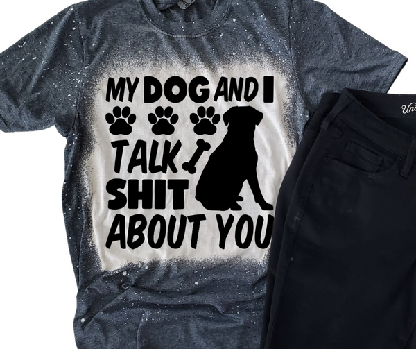 "My Dog and I Talk Shit About You" Heather Dark Gray Bleached Short Sleeve Tee
