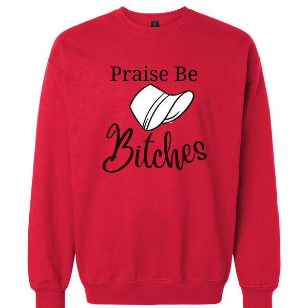 "Praise Be, Bitches" Crewneck Sweatshirt