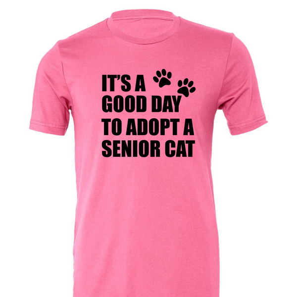 "It's a Good Day to Adopt a Senior Cat" Pets for Seniors Bella Canvas Tee - Various Color Options