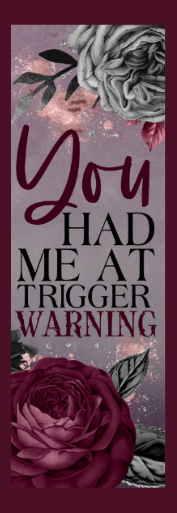 You Had Me At Trigger Warning Bookmark