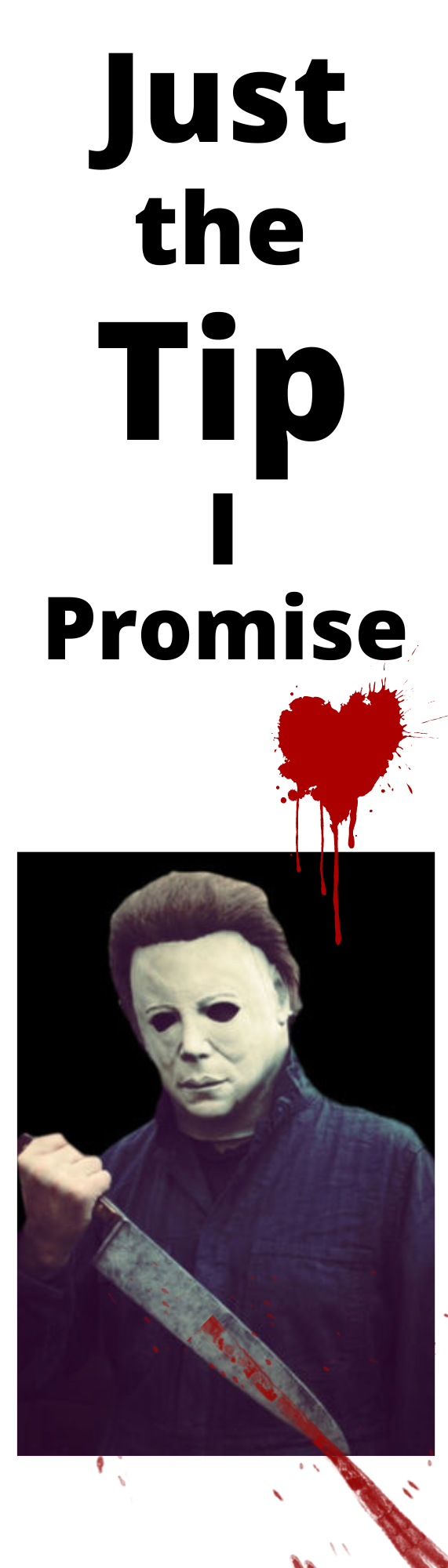 Just the Tip Michael Myers Bookmark