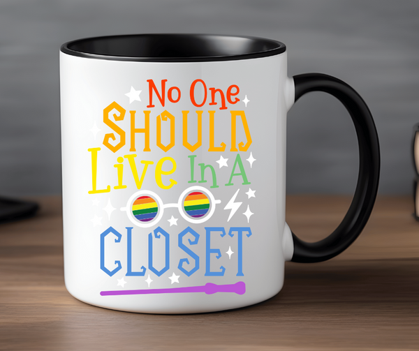 No One Should Live In A Closet 15 ounce Mug with Black Handle