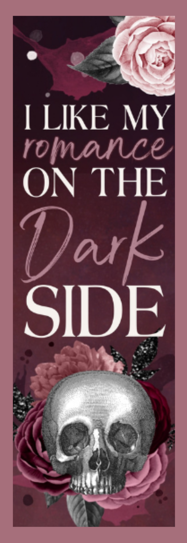 Like My Romance on Dark Side Bookmark