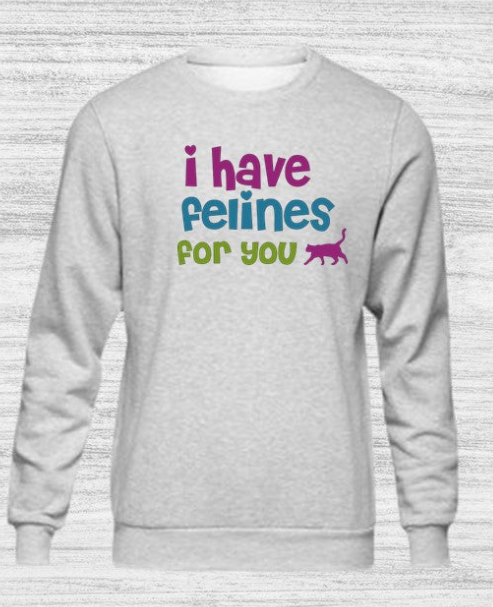 Crewneck Sweatshirt I Have Felines for You Design for FFF