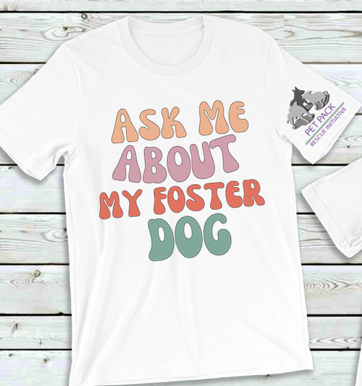 Ask me About My Foster Dog retro T-Shirts for The Pet Pack Rescue Initiative