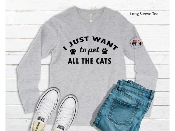 I just want to pet all the cats - LONG SLEEVE TEE for Pets for Seniors