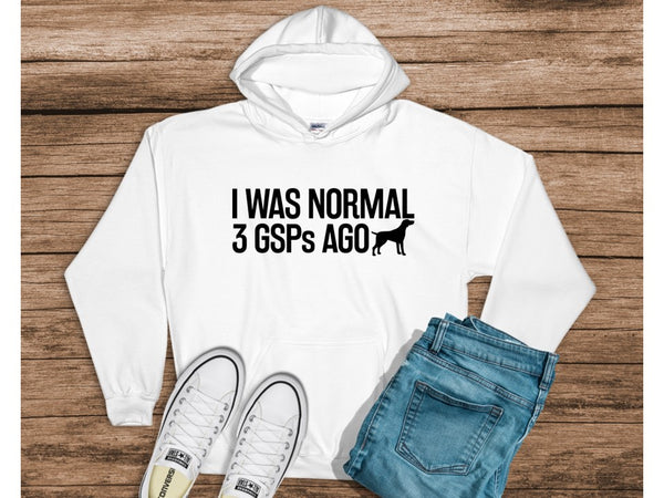 I was Normal 3 GSPs ago - Hooded Pullover Sweatshirt (hoodie) for Illinois Shorthair Rescue