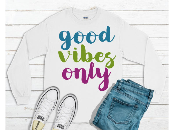Good Vibes Only- Crewneck Sweatshirt- Inspirational shirt