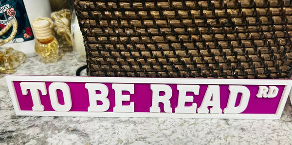 To Be Read Sign - Choose Your Color!