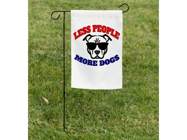 Less People More Dogs Garden Flag for The Pet Pack Rescue Initiative