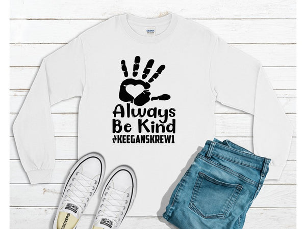 Heart Hand Always Be Kind  Keegan’s Krew – Fundraising Sweatshirt
